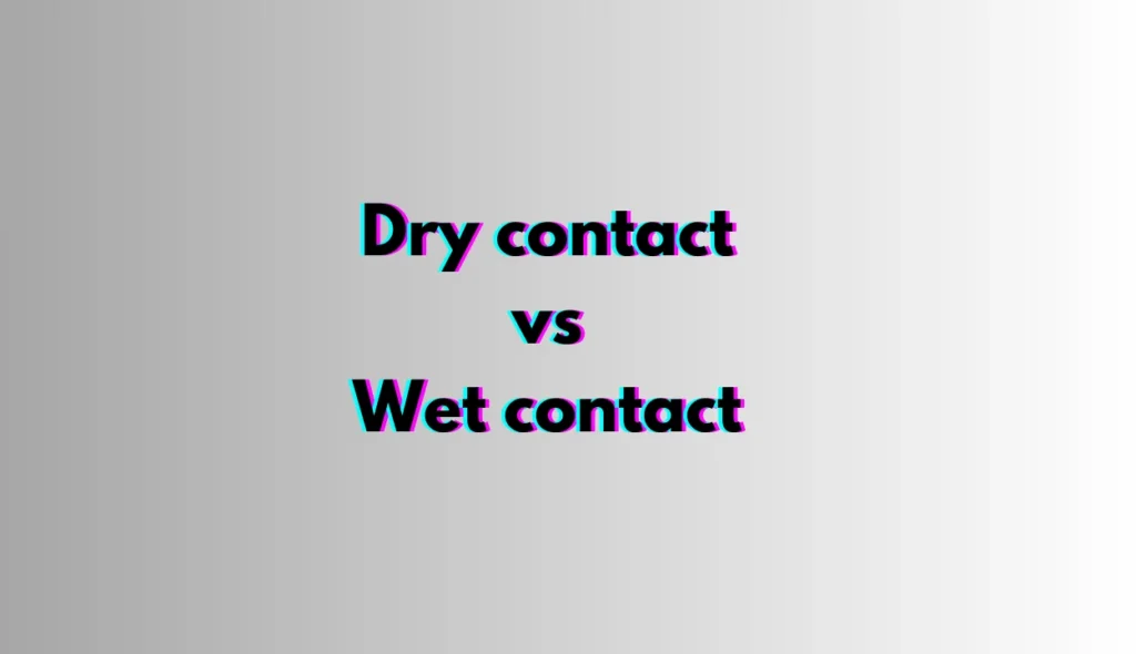 Dry contact vs Wet contact