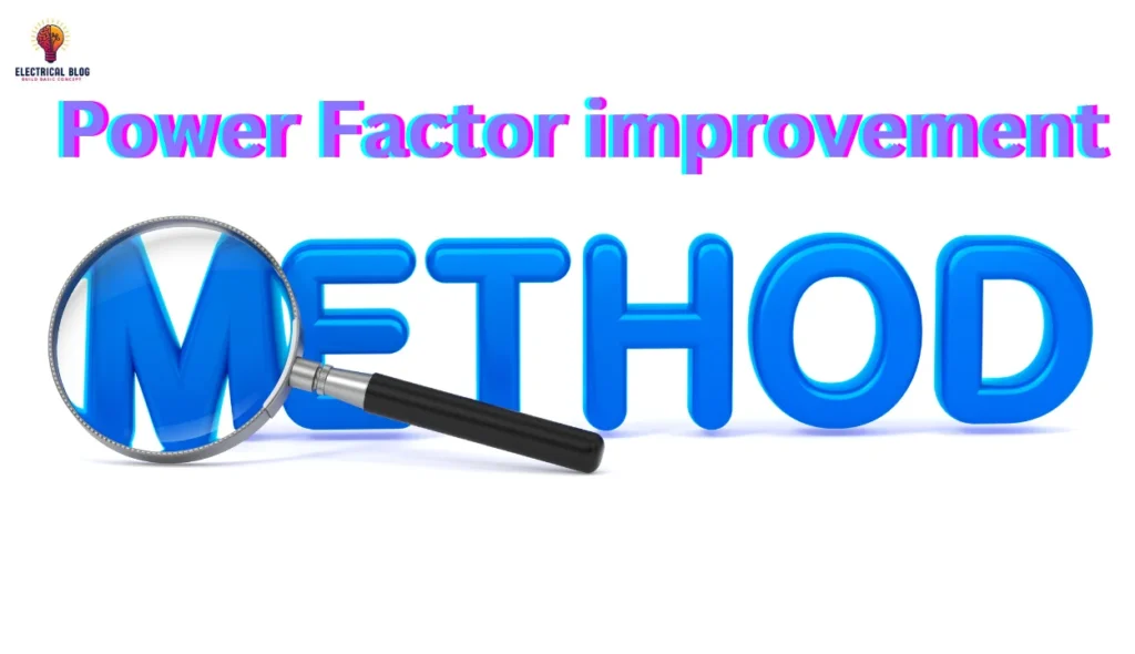 Power Factor Improvement Methods