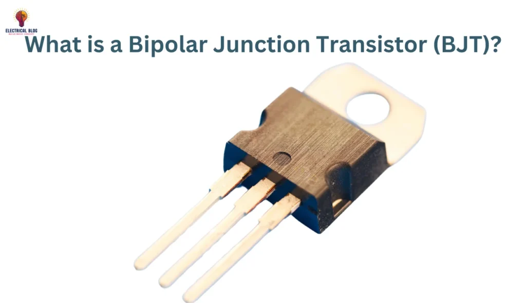 Bipolar Junction Transistor